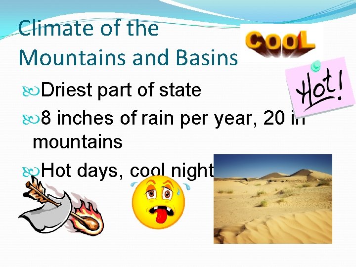 Climate of the Mountains and Basins Driest part of state 8 inches of rain