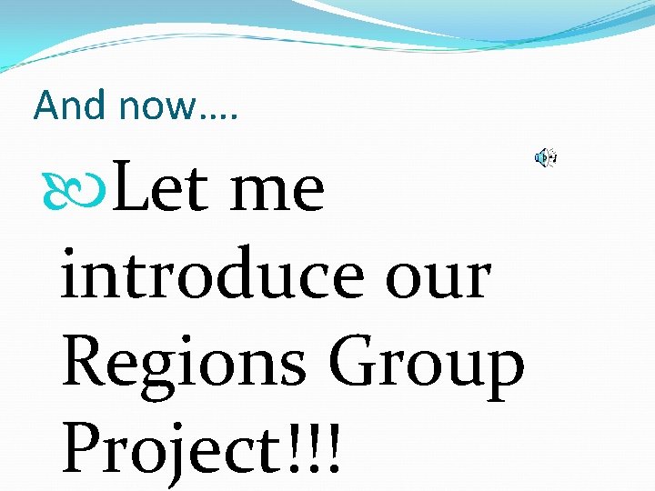 And now…. Let me introduce our Regions Group Project!!! 