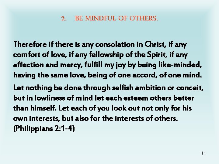 2. BE MINDFUL OF OTHERS. Therefore if there is any consolation in Christ, if