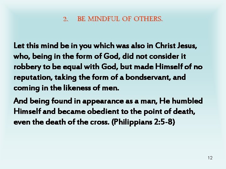 2. BE MINDFUL OF OTHERS. Let this mind be in you which was also