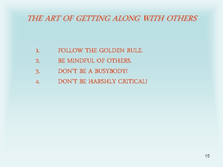 THE ART OF GETTING ALONG WITH OTHERS 1. 2. 3. 4. FOLLOW THE GOLDEN