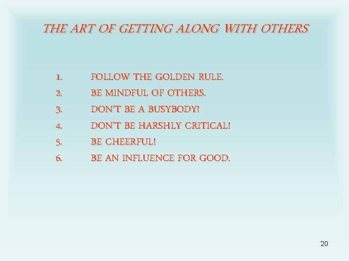 THE ART OF GETTING ALONG WITH OTHERS 1. 2. 3. 4. 5. 6. FOLLOW