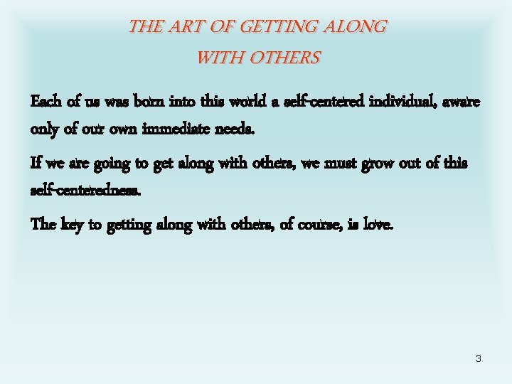 THE ART OF GETTING ALONG WITH OTHERS Each of us was born into this