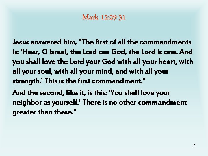 Mark 12: 29 -31 Jesus answered him, "The first of all the commandments is: