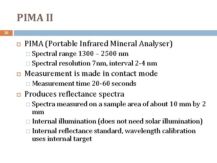 PIMA II 30 PIMA (Portable Infrared Mineral Analyser) � Spectral range 1300 – 2500