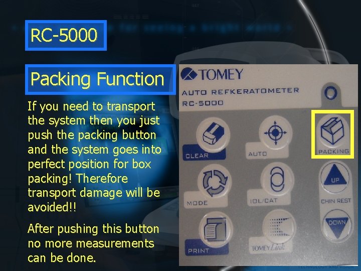 RC-5000 Packing Function If you need to transport the system then you just push