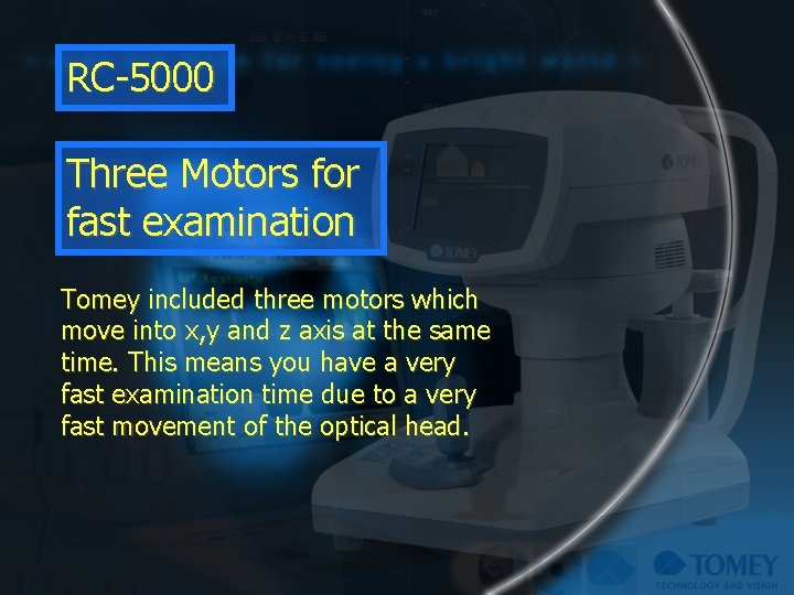 RC-5000 Three Motors for fast examination Tomey included three motors which move into x,