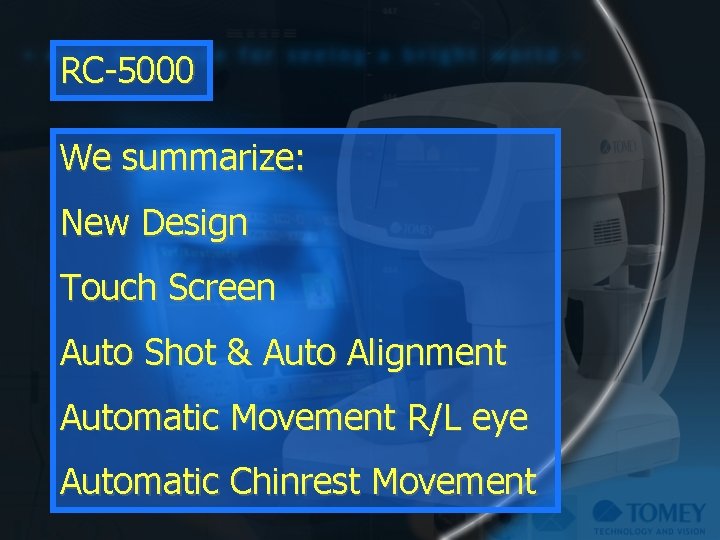 RC-5000 We summarize: New Design Touch Screen Auto Shot & Auto Alignment Automatic Movement