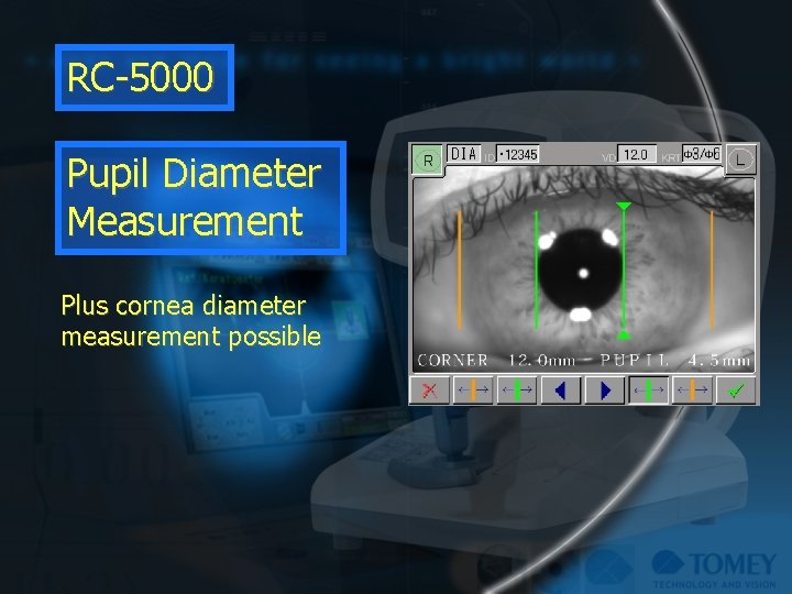RC-5000 Pupil Diameter Measurement Plus cornea diameter measurement possible 
