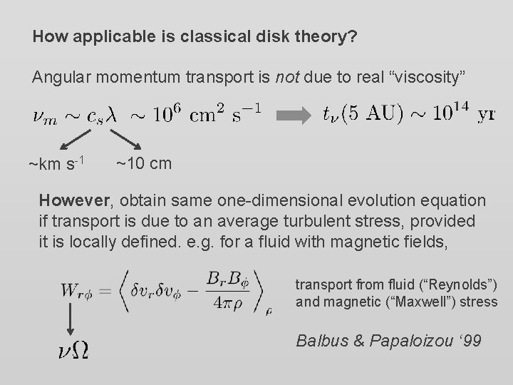 How applicable is classical disk theory? Angular momentum transport is not due to real