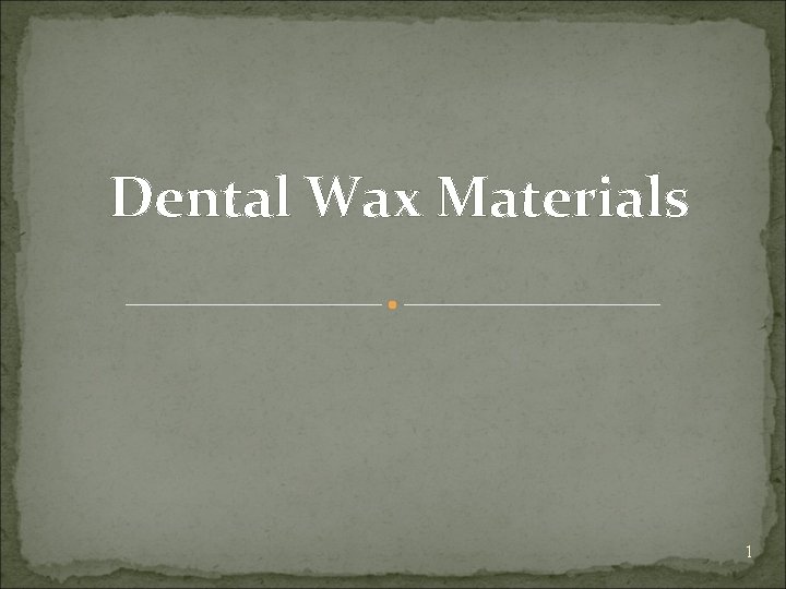 Dental Wax Materials 1 