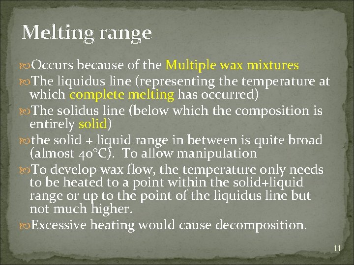 Melting range Occurs because of the Multiple wax mixtures The liquidus line (representing the