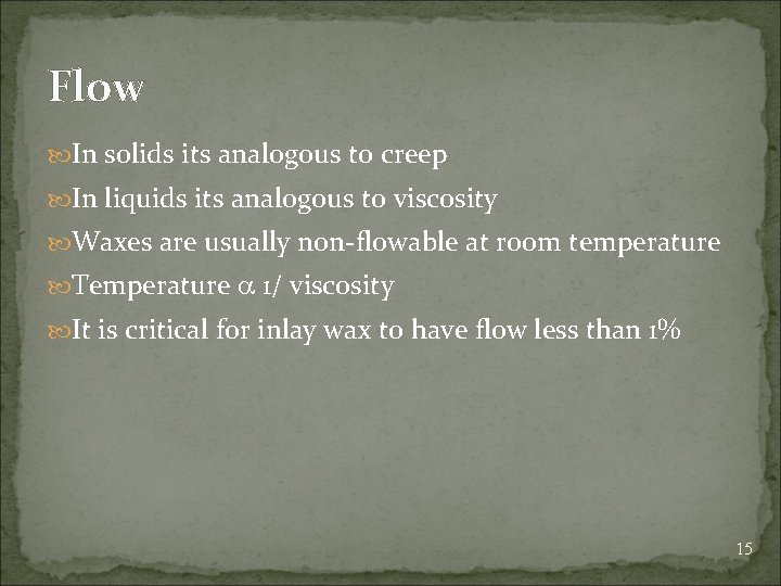 Flow In solids its analogous to creep In liquids its analogous to viscosity Waxes