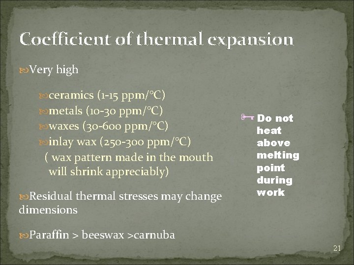 Coefficient of thermal expansion Very high ceramics (1 -15 ppm/°C) metals (10 -30 ppm/°C)