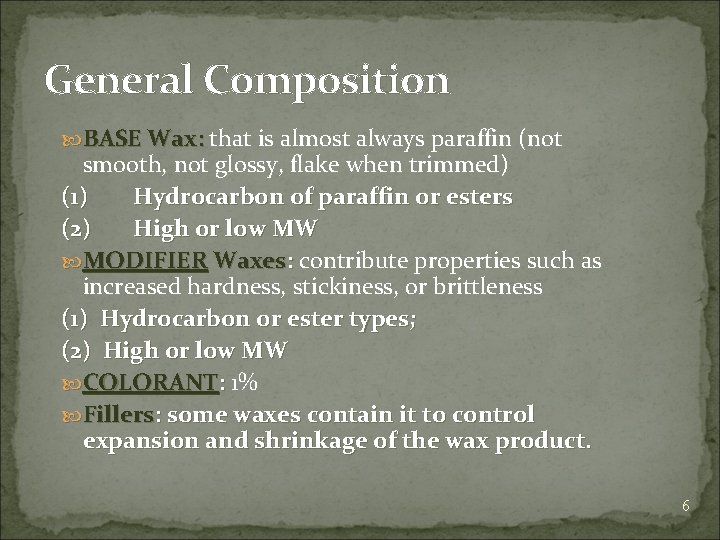 General Composition BASE Wax: that is almost always paraffin (not smooth, not glossy, flake