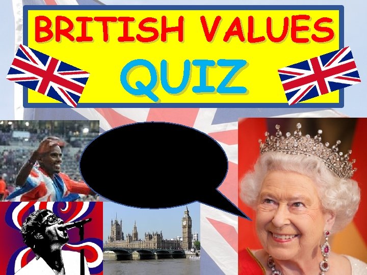BRITISH VALUES QUIZ Oh, jolly spiffing! 