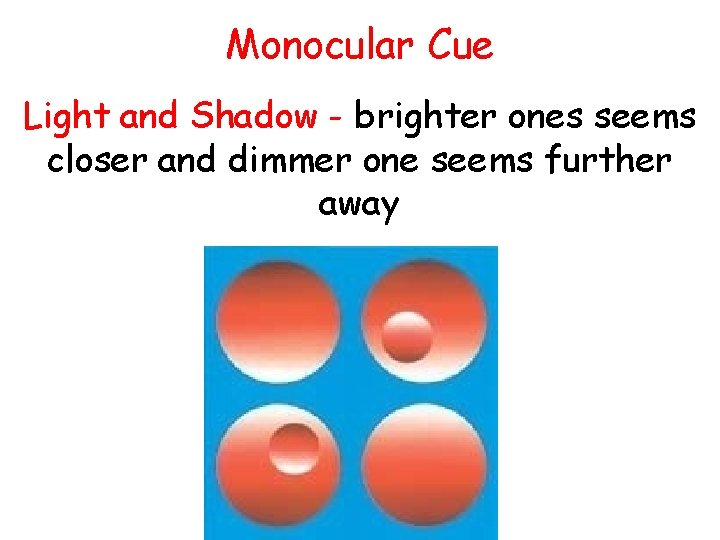 Monocular Cue Light and Shadow - brighter ones seems closer and dimmer one seems