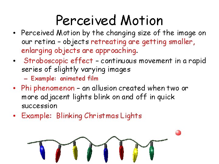 Perceived Motion • Perceived Motion by the changing size of the image on our