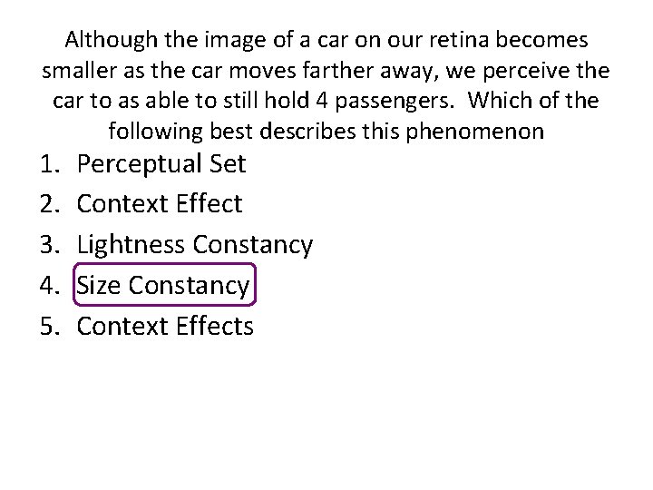 Although the image of a car on our retina becomes smaller as the car