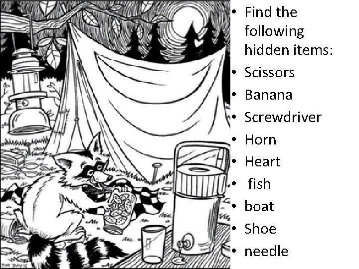  • Find the following hidden items: • Scissors • Banana • Screwdriver •