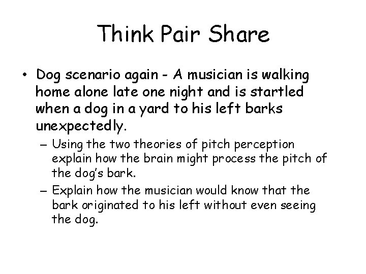 Think Pair Share • Dog scenario again - A musician is walking home alone