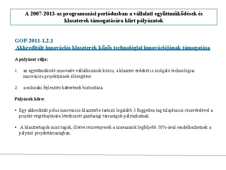A 2007 -2013 -as programozási periódusban a vállalati együttműködések és klaszterek támogatására kiírt pályázatok