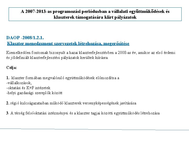 A 2007 -2013 -as programozási periódusban a vállalati együttműködések és klaszterek támogatására kiírt pályázatok