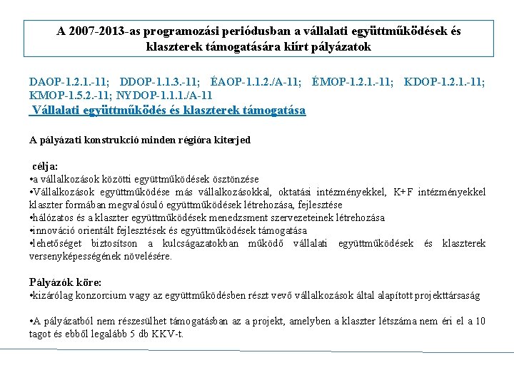 A 2007 -2013 -as programozási periódusban a vállalati együttműködések és klaszterek támogatására kiírt pályázatok