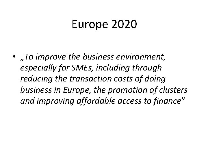 Europe 2020 • „To improve the business environment, especially for SMEs, including through reducing