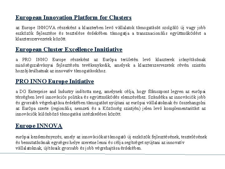 European Innovation Platform for Clusters az Europe INNOVA részeként a klaszterben levő vállalatok támogatását