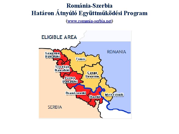 Románia-Szerbia Határon Átnyúló Együttműködési Program (www. romania-serbia. net) 