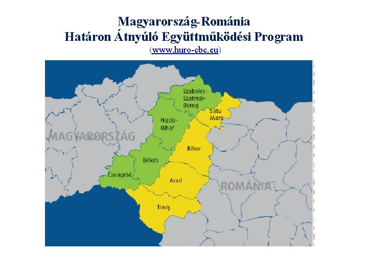 Magyarország-Románia Határon Átnyúló Együttműködési Program (www. huro-cbc. eu) 