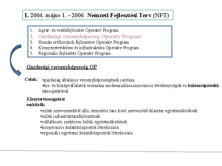 I. 2004. május 1. - 2006 Nemzeti Fejlesztési Terv (NFT) 1. Agrár- és vidékfejlesztés