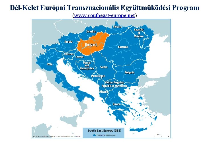 Dél-Kelet Európai Transznacionális Együttműködési Program (www. southeast-europe. net) 