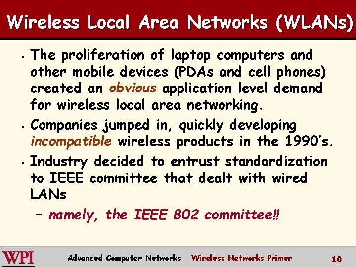 Wireless Local Area Networks (WLANs) § § § The proliferation of laptop computers and Wireless Local Area Networks (WLANs) § § § The proliferation of laptop computers and