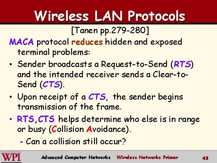 Wireless LAN Protocols [Tanen pp. 279 -280] MACA protocol reduces hidden and exposed terminal