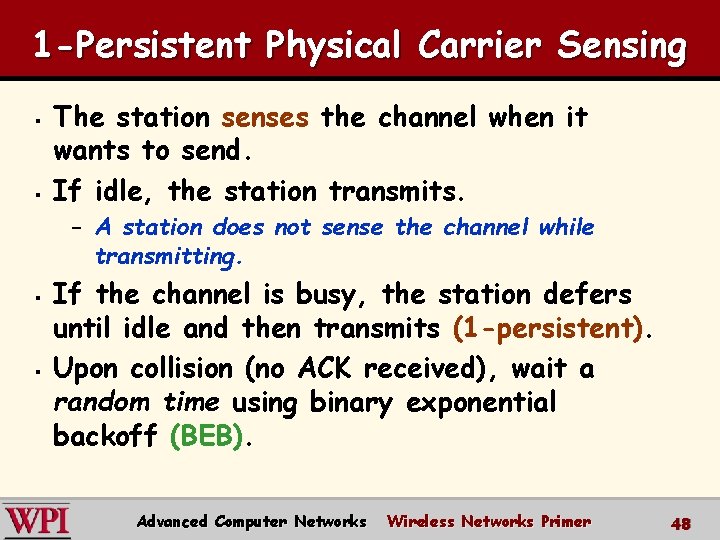 1 -Persistent Physical Carrier Sensing § § The station senses the channel when it 1 -Persistent Physical Carrier Sensing § § The station senses the channel when it