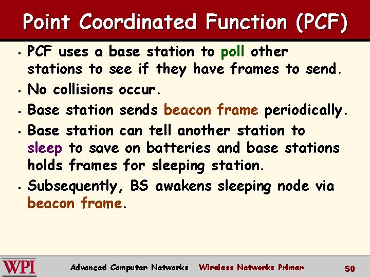 Point Coordinated Function (PCF) § § § PCF uses a base station to poll Point Coordinated Function (PCF) § § § PCF uses a base station to poll