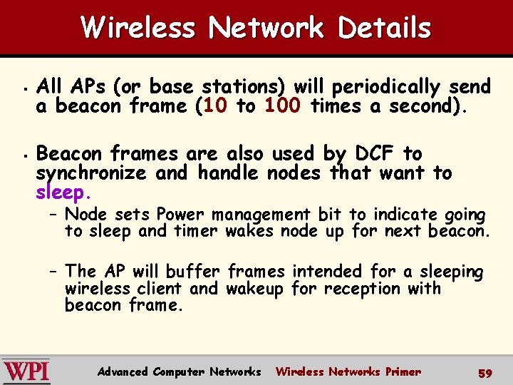 Wireless Network Details § § All APs (or base stations) will periodically send a Wireless Network Details § § All APs (or base stations) will periodically send a