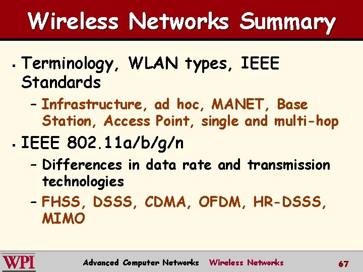 Wireless Networks Summary § Terminology, WLAN types, IEEE Standards – Infrastructure, ad hoc, MANET, Wireless Networks Summary § Terminology, WLAN types, IEEE Standards – Infrastructure, ad hoc, MANET,