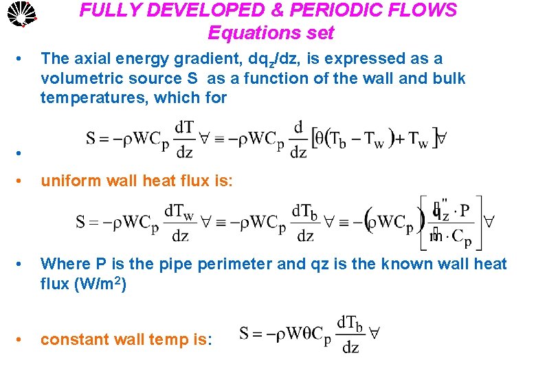 UNICAMP • FULLY DEVELOPED & PERIODIC FLOWS Equations set The axial energy gradient, dqz/dz,