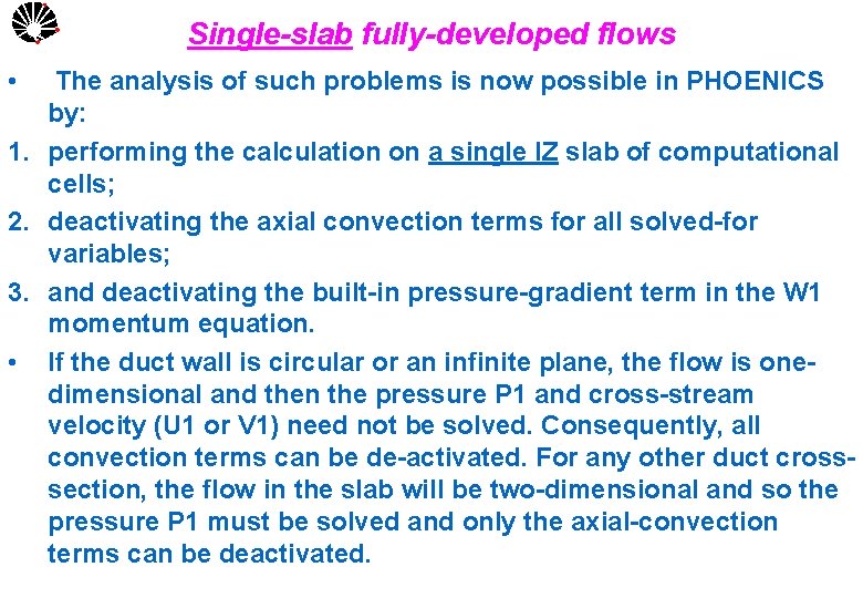 UNICAMP • Single-slab fully-developed flows The analysis of such problems is now possible in
