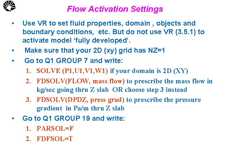 UNICAMP • • Flow Activation Settings Use VR to set fluid properties, domain ,