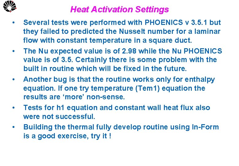 UNICAMP • • • Heat Activation Settings Several tests were performed with PHOENICS v
