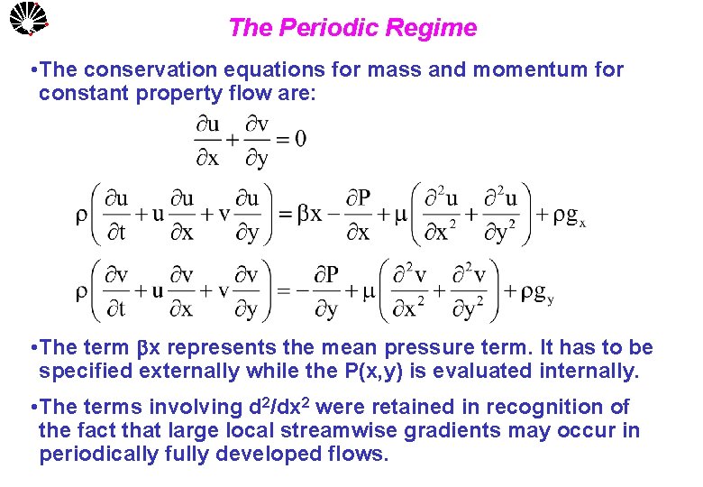 UNICAMP The Periodic Regime • The conservation equations for mass and momentum for constant