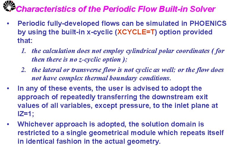 Characteristics of the Periodic Flow Built-in Solver UNICAMP • • • Periodic fully-developed flows