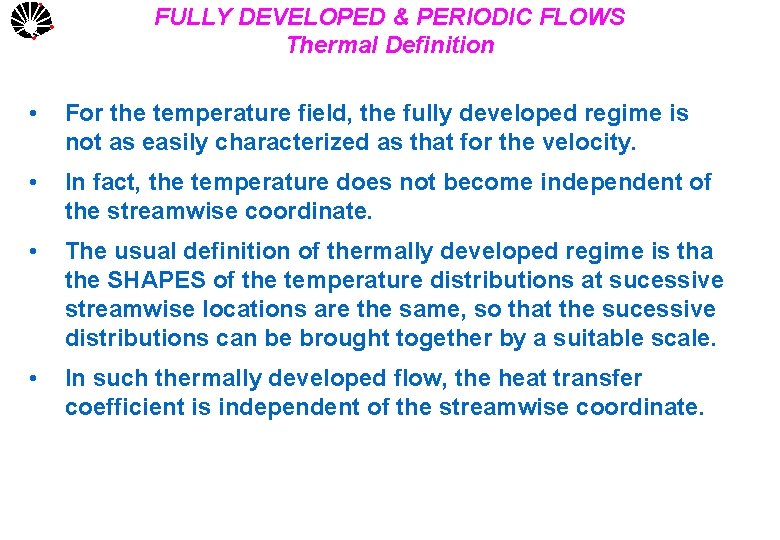 UNICAMP FULLY DEVELOPED & PERIODIC FLOWS Thermal Definition • For the temperature field, the