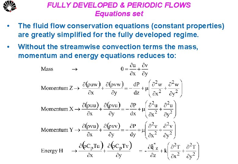 UNICAMP FULLY DEVELOPED & PERIODIC FLOWS Equations set • The fluid flow conservation equations