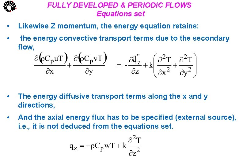 UNICAMP FULLY DEVELOPED & PERIODIC FLOWS Equations set • Likewise Z momentum, the energy