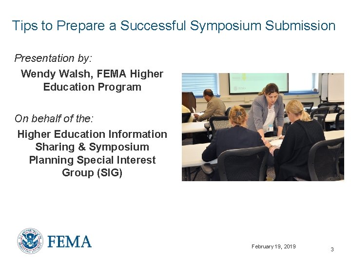 Tips to Prepare a Successful Symposium Submission Presentation by: Wendy Walsh, FEMA Higher Education